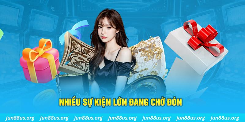 Bảo Trì Jun88: Cải Thiện Dịch Vụ, Mang Đến Trải Nghiệm Mới 4 Nhiều sự kiện lớn đang chờ đón